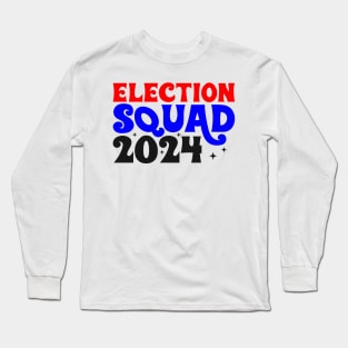 Election squad 2024 Long Sleeve T-Shirt